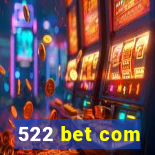 522 bet com